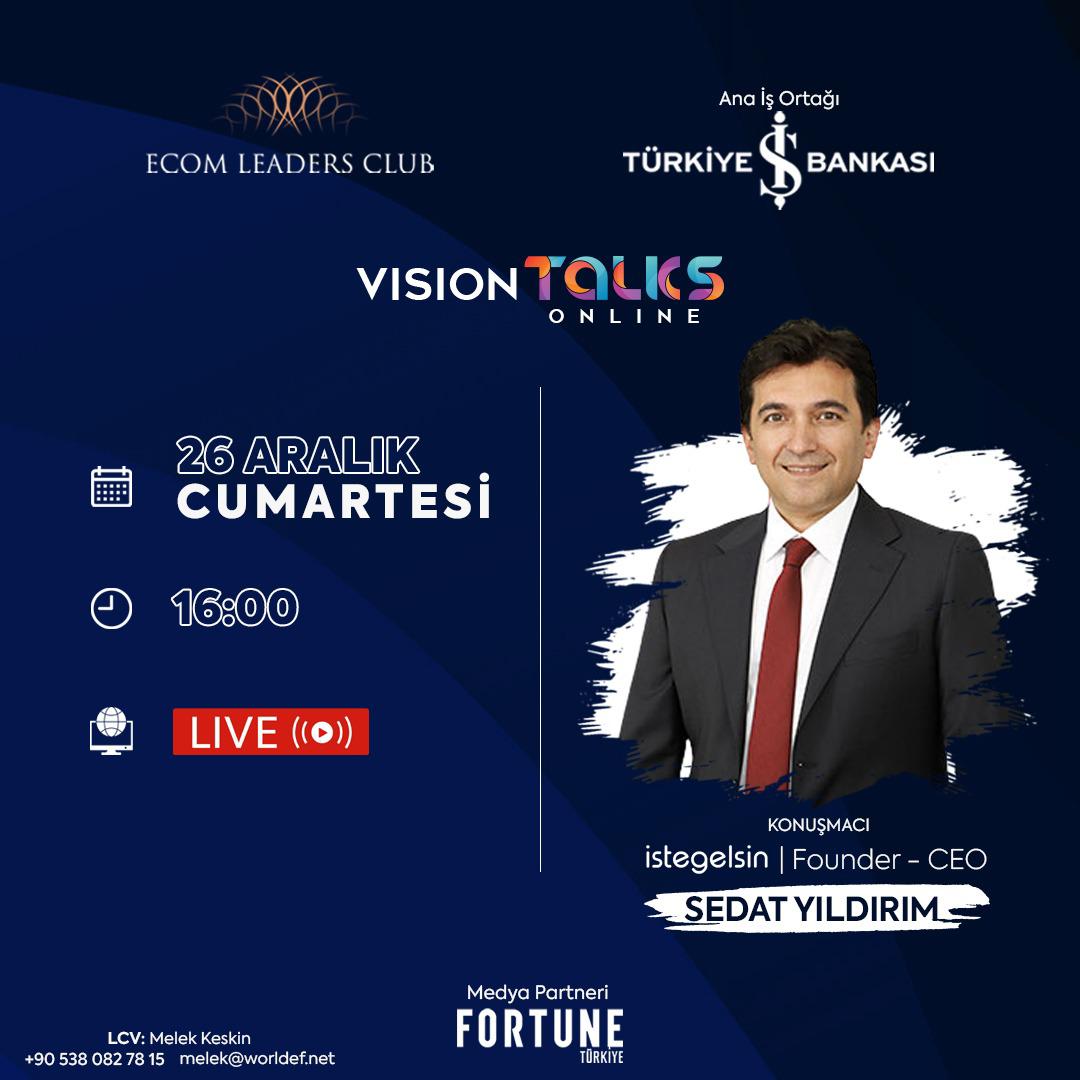 Vision Talks, İstegelsin kurucusu ve CEO’su Sedat Yıldırım’ı konuk ediyor.